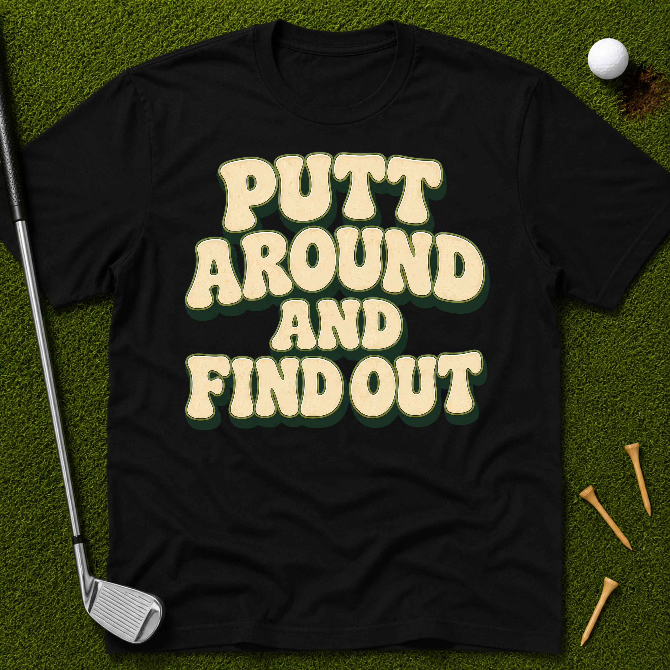 Putt Around And Find Out T-Shirt