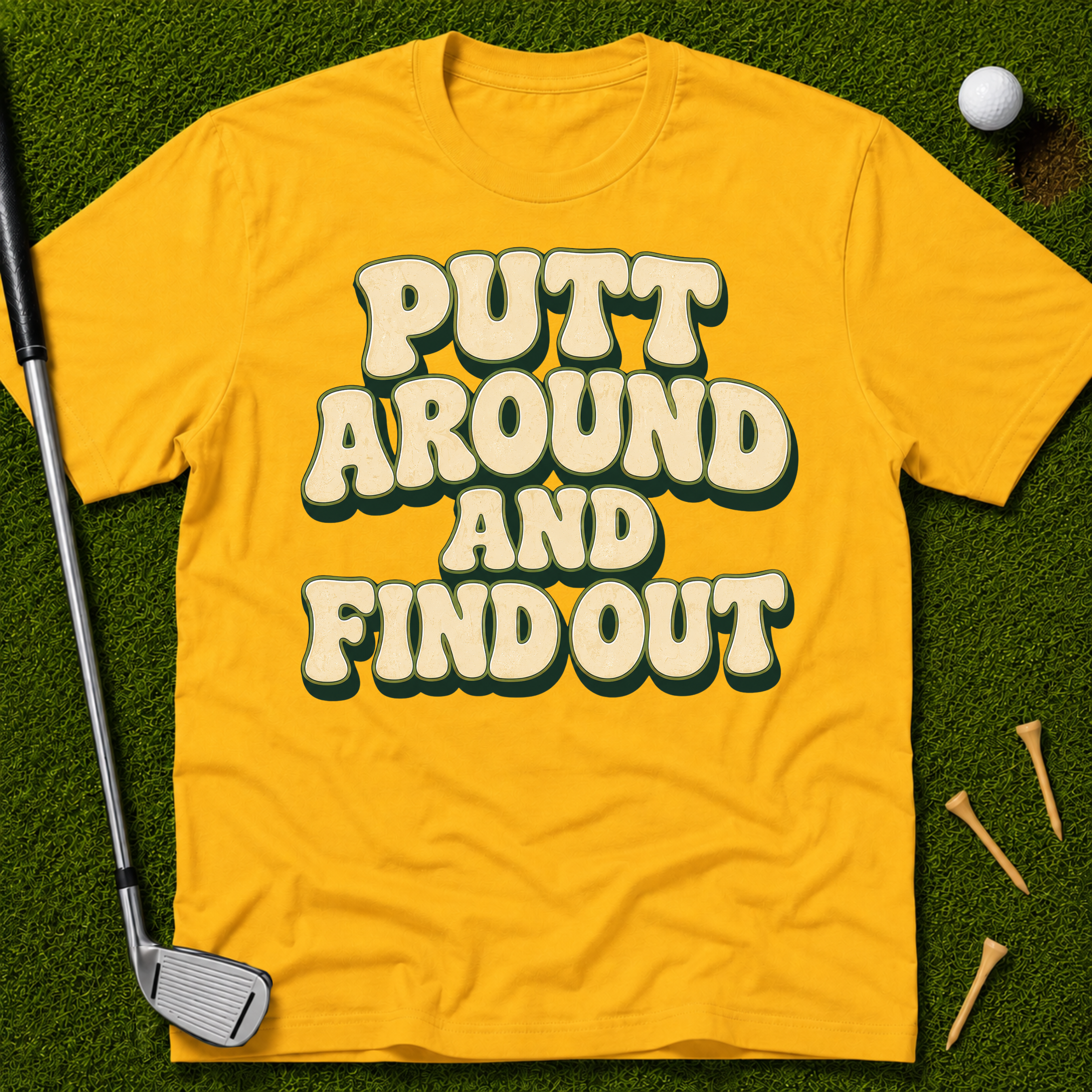 Putt Around And Find Out T-Shirt