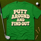 Putt Around And Find Out T-Shirt
