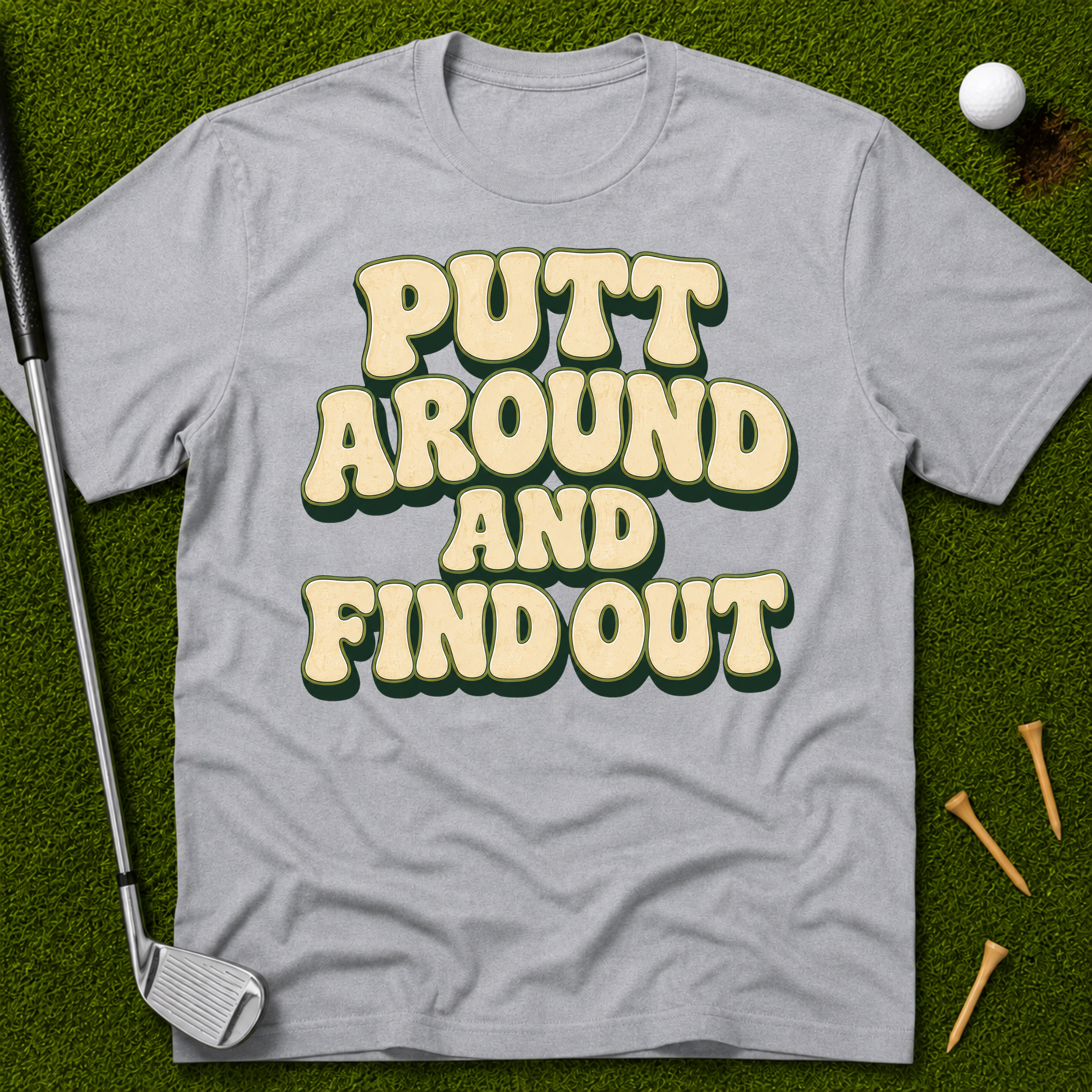 Putt Around And Find Out T-Shirt