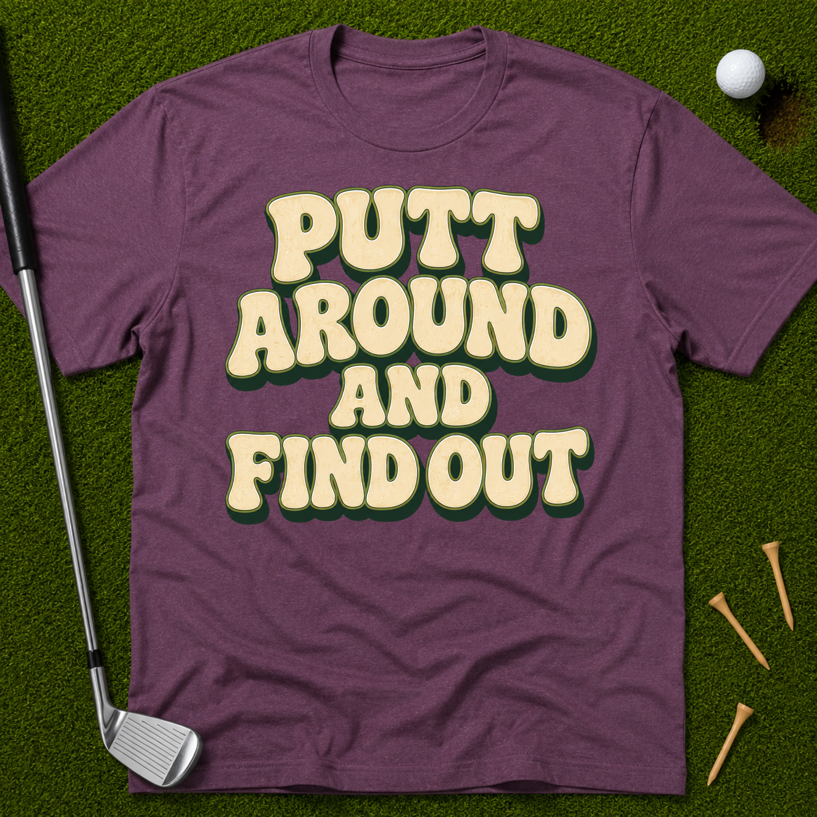 Putt Around And Find Out T-Shirt