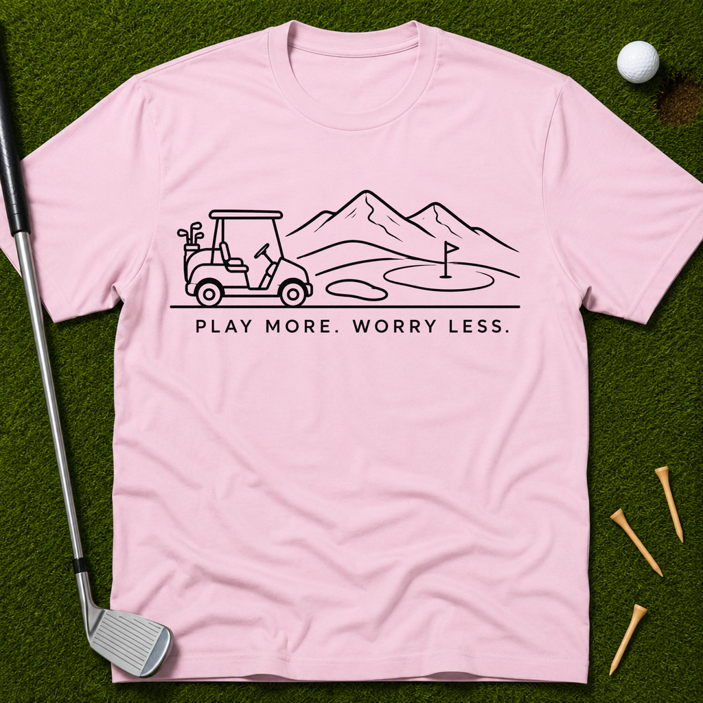 Play More. Worry Less. T-Shirt