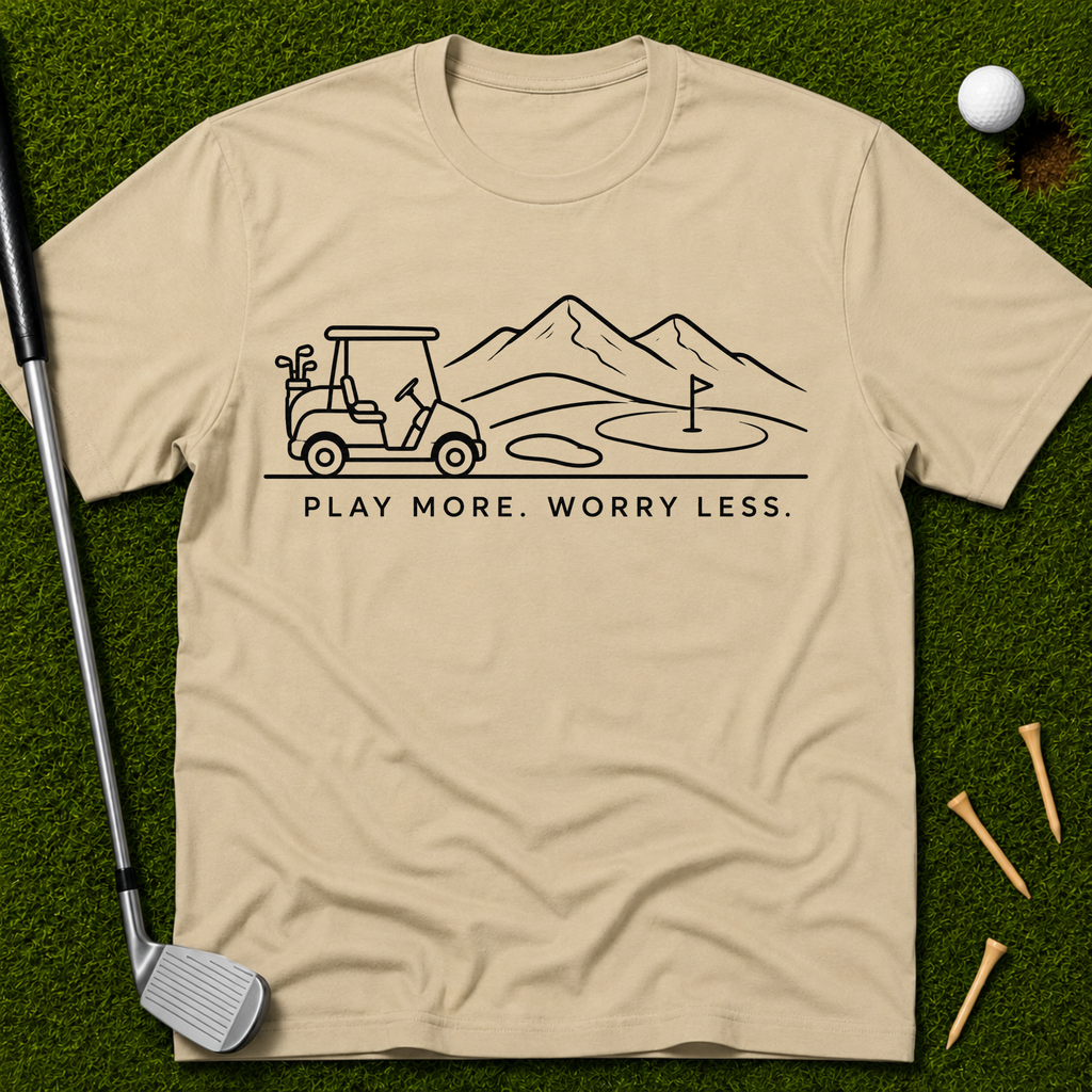 Play More. Worry Less. T-Shirt