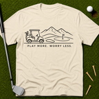 Play More. Worry Less. T-Shirt