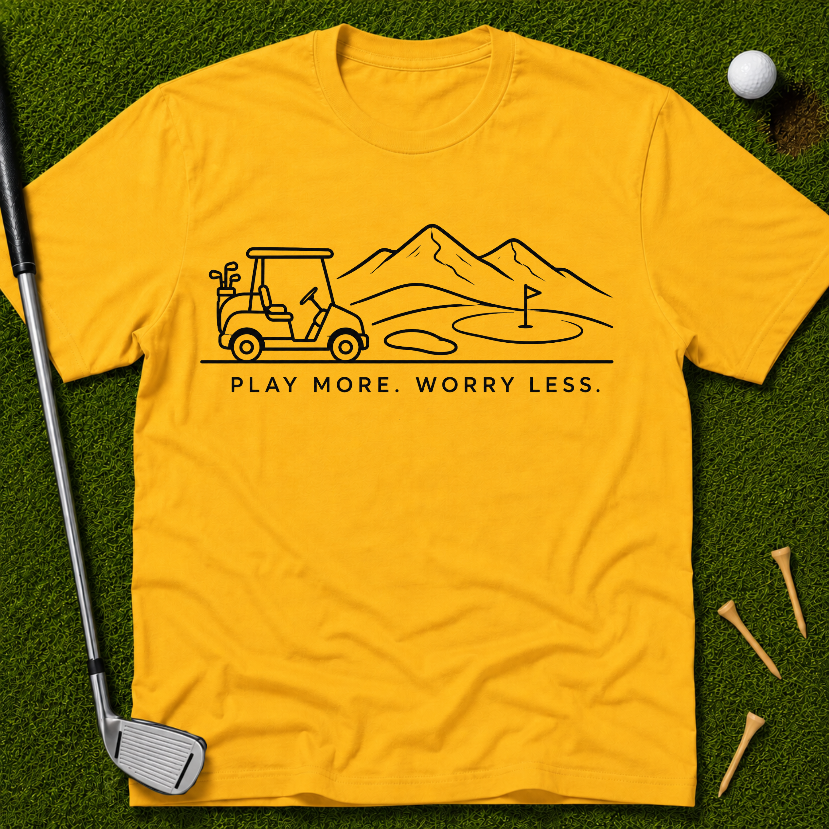 Play More. Worry Less. T-Shirt