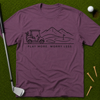 Play More. Worry Less. T-Shirt