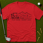 Play More. Worry Less. T-Shirt
