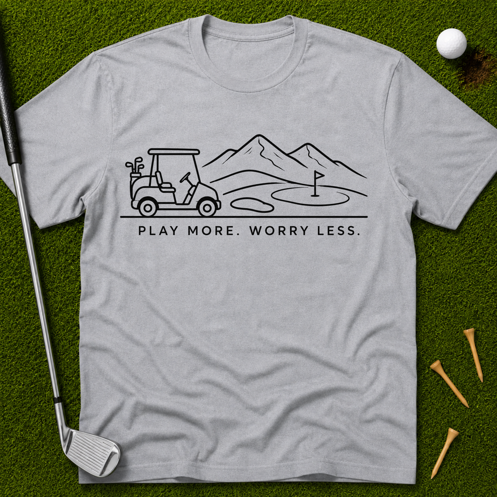 Play More. Worry Less. T-Shirt