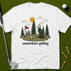 Somewhere Golfing T-Shirt