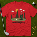 Somewhere Golfing T-Shirt