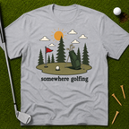 Somewhere Golfing T-Shirt