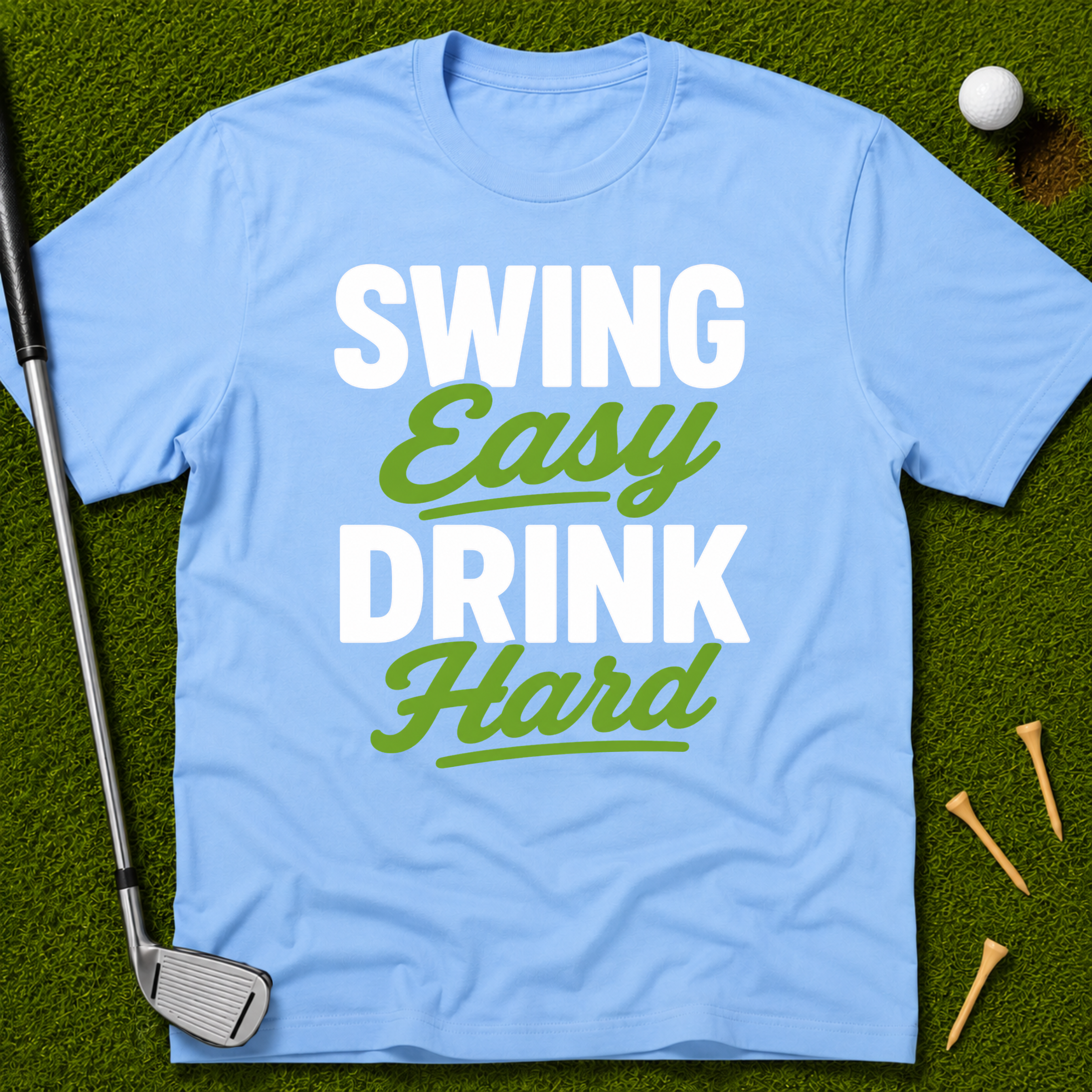 Swing Easy Drink Hard T-Shirt