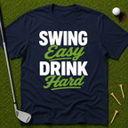 Swing Easy Drink Hard T-Shirt