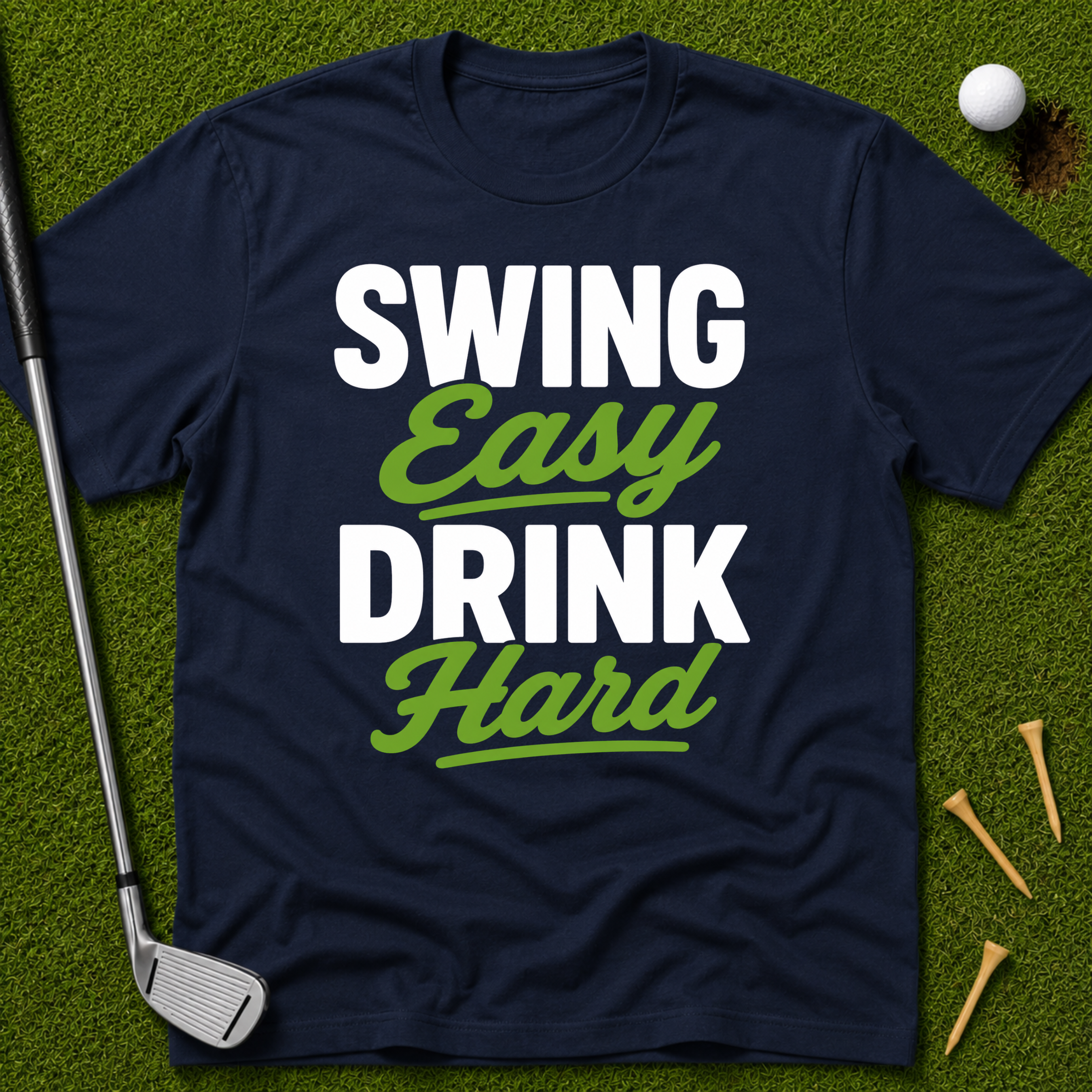 Swing Easy Drink Hard T-Shirt