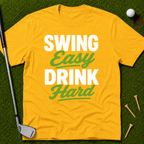 Swing Easy Drink Hard T-Shirt