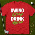 Swing Easy Drink Hard T-Shirt
