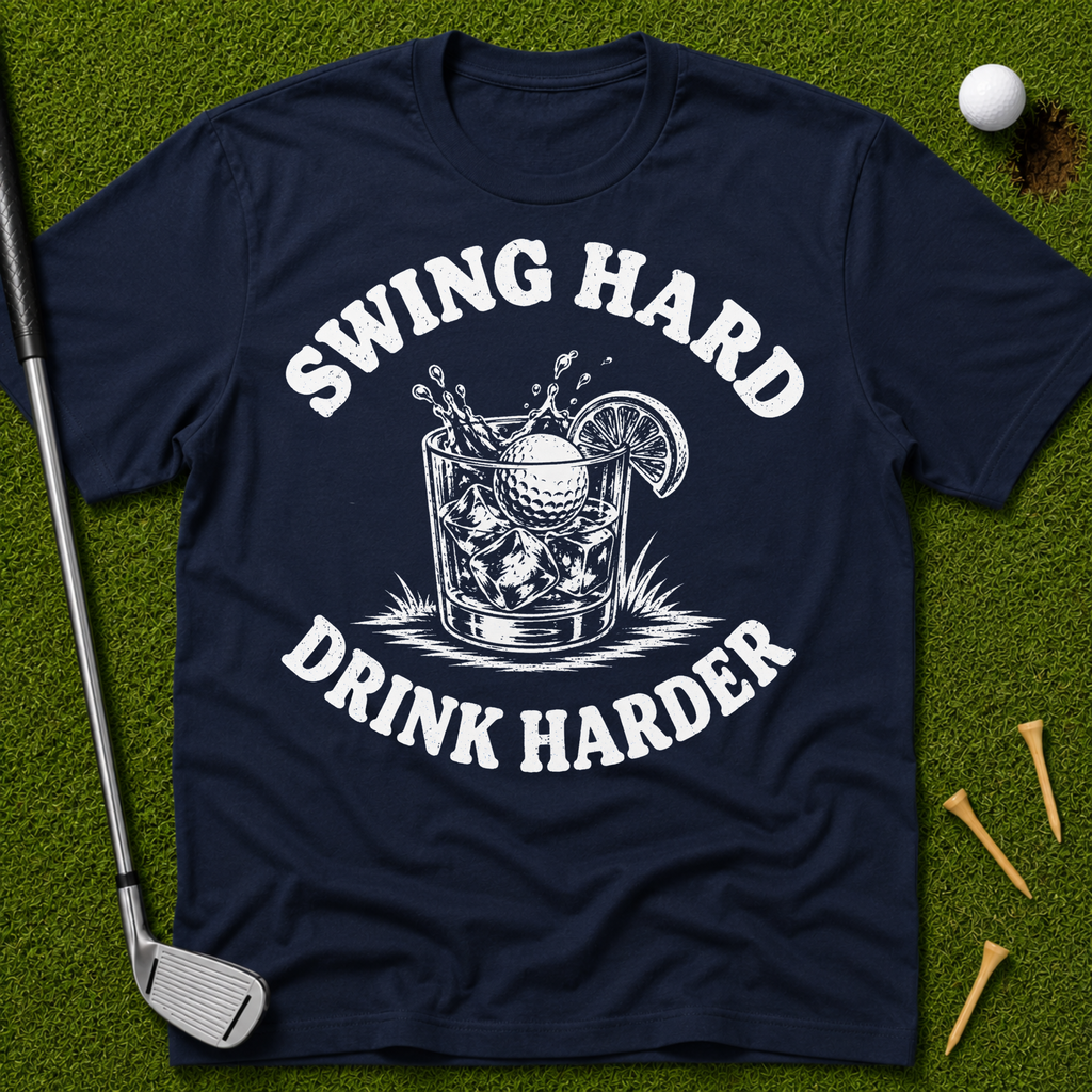 Swing Hard Drink Harder T-Shirt