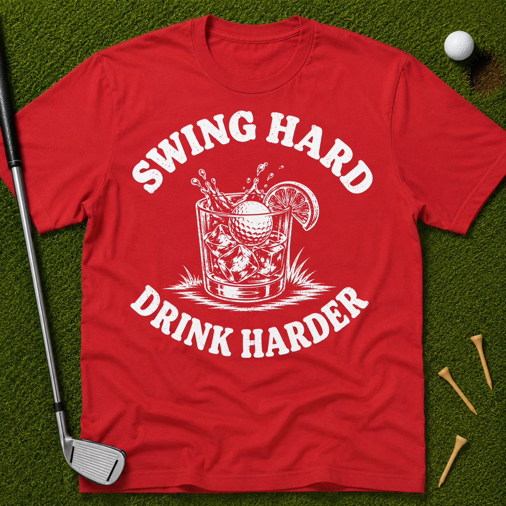 Swing Hard Drink Harder T-Shirt