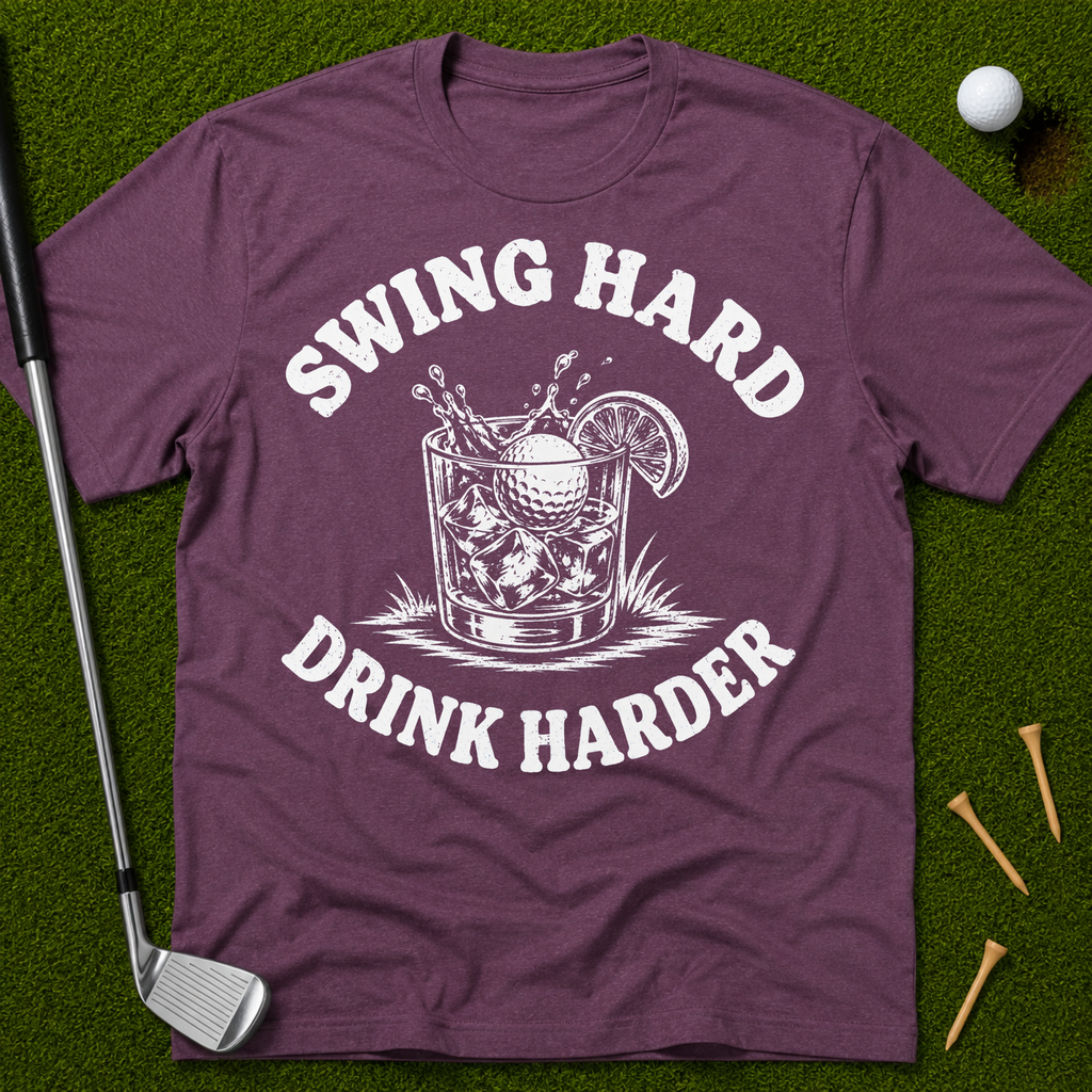 Swing Hard Drink Harder T-Shirt