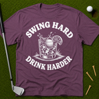Swing Hard Drink Harder T-Shirt