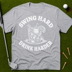 Swing Hard Drink Harder T-Shirt