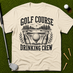 The Golf Course Drinking Crew T-Shirt