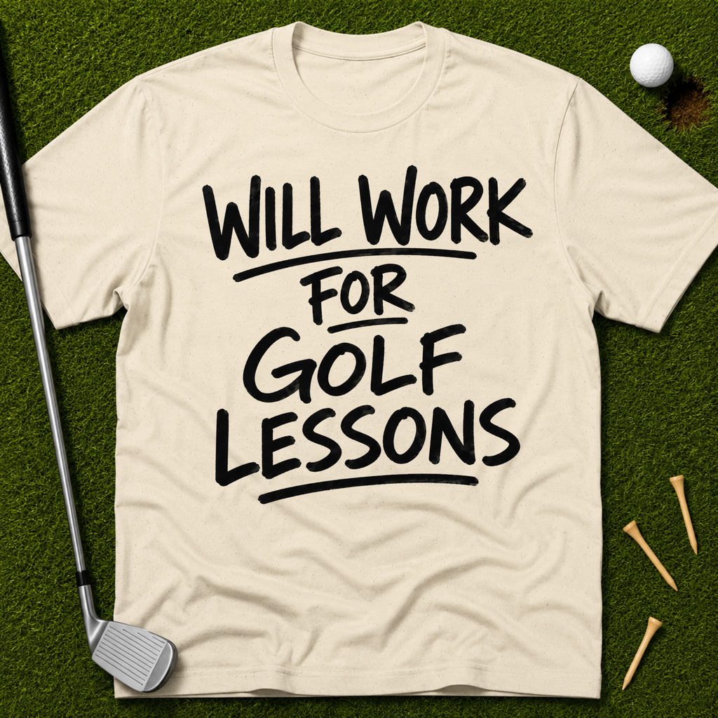 Will Work For Golf Lessons T-Shirt