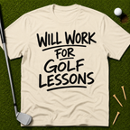 Will Work For Golf Lessons T-Shirt