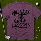 Will Work For Golf Lessons T-Shirt