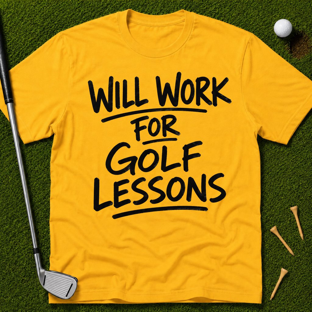 Will Work For Golf Lessons T-Shirt