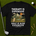 Therapy Is Expensive. Golf Is Also Expensive. T-Shirt