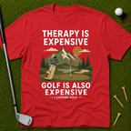 Therapy Is Expensive. Golf Is Also Expensive. T-Shirt