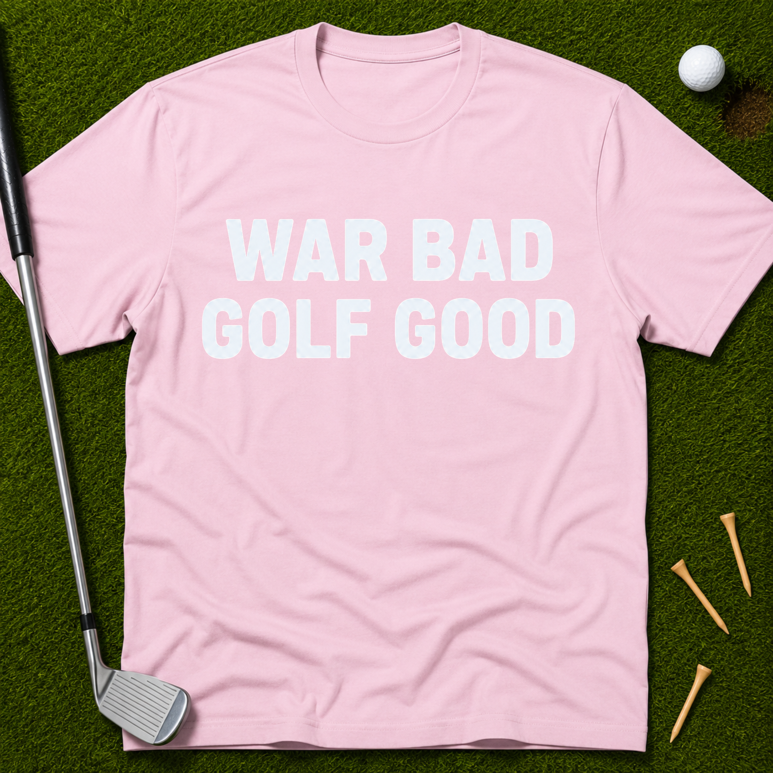 War Bad Golf Good T-Shirt