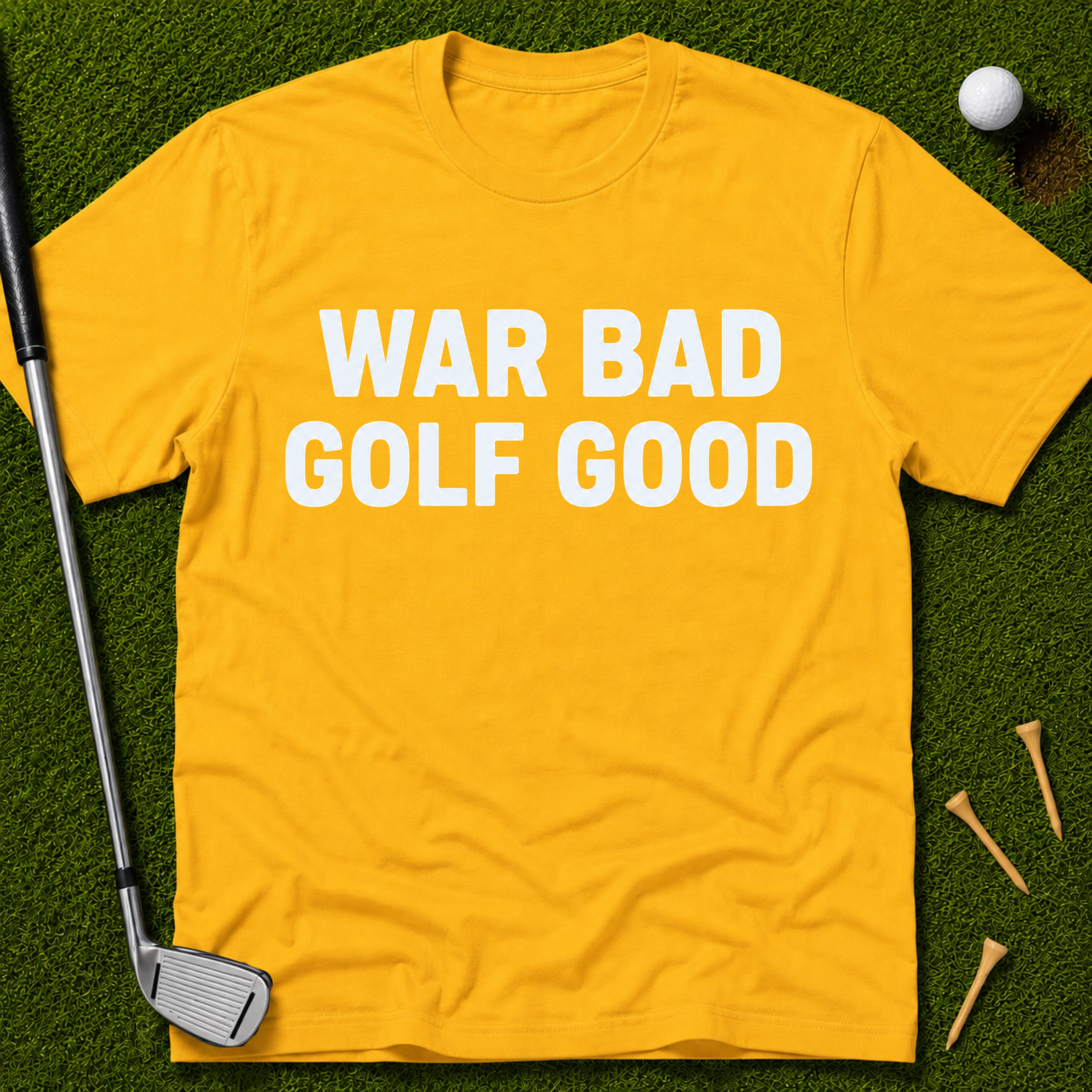 War Bad Golf Good T-Shirt