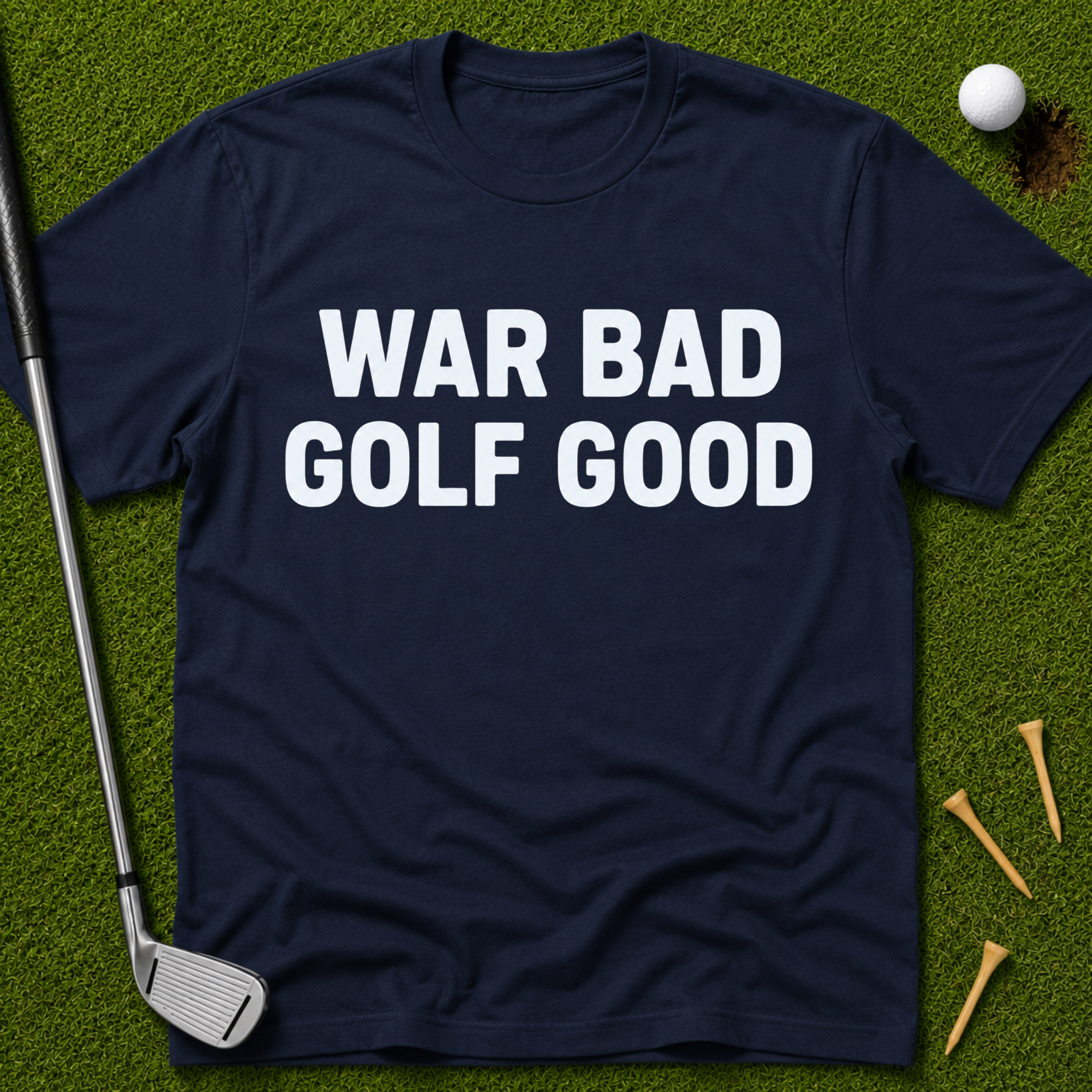 War Bad Golf Good T-Shirt