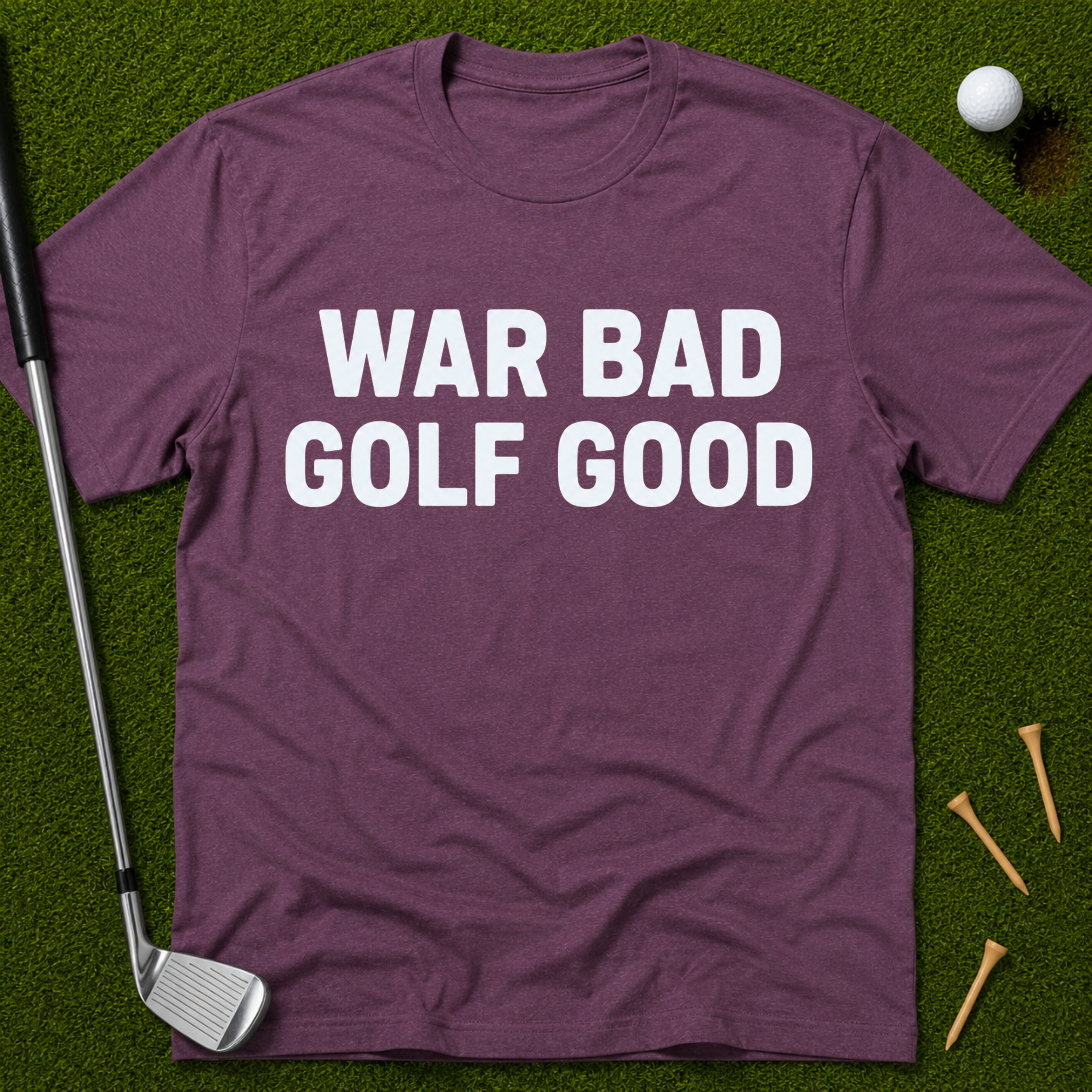 War Bad Golf Good T-Shirt
