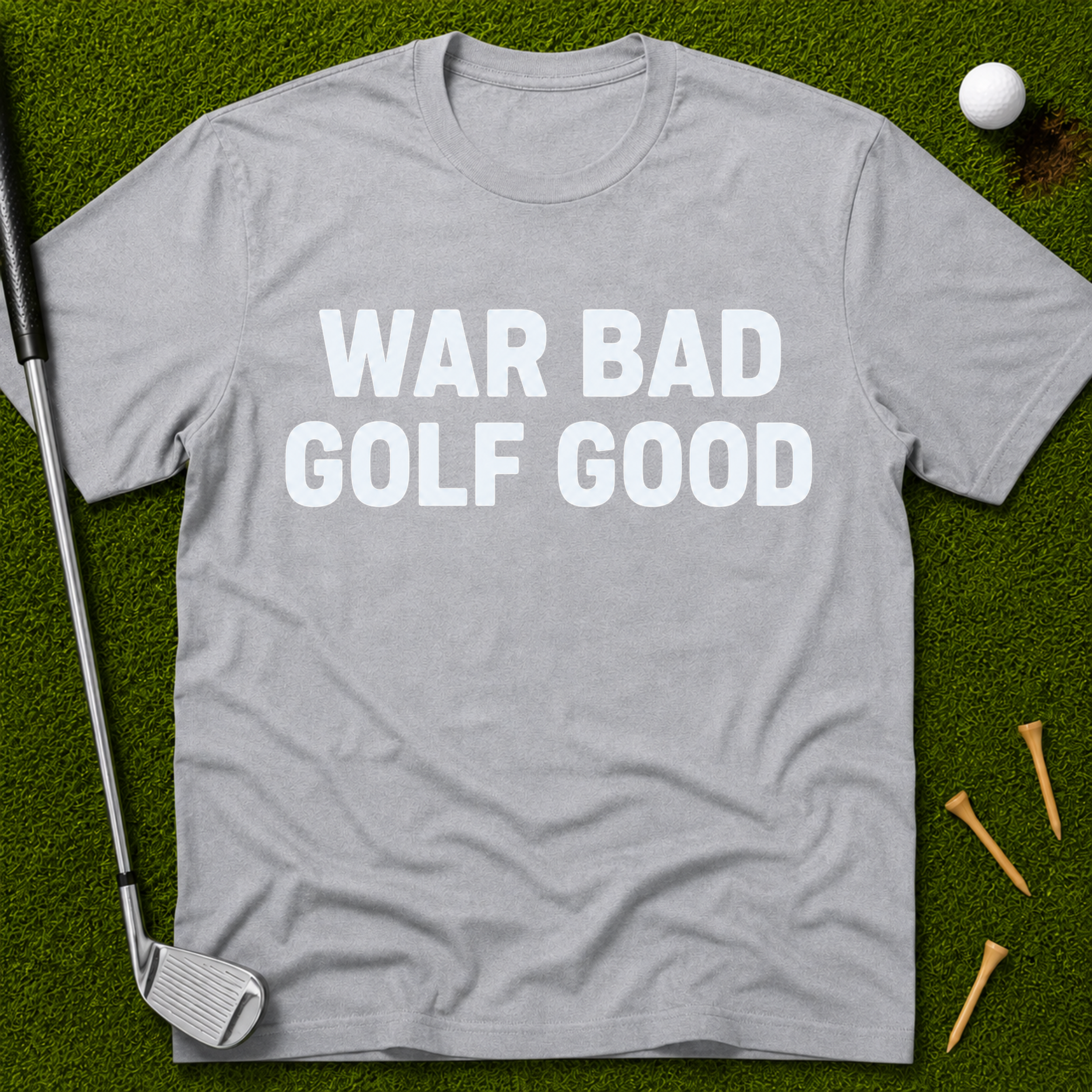 War Bad Golf Good T-Shirt