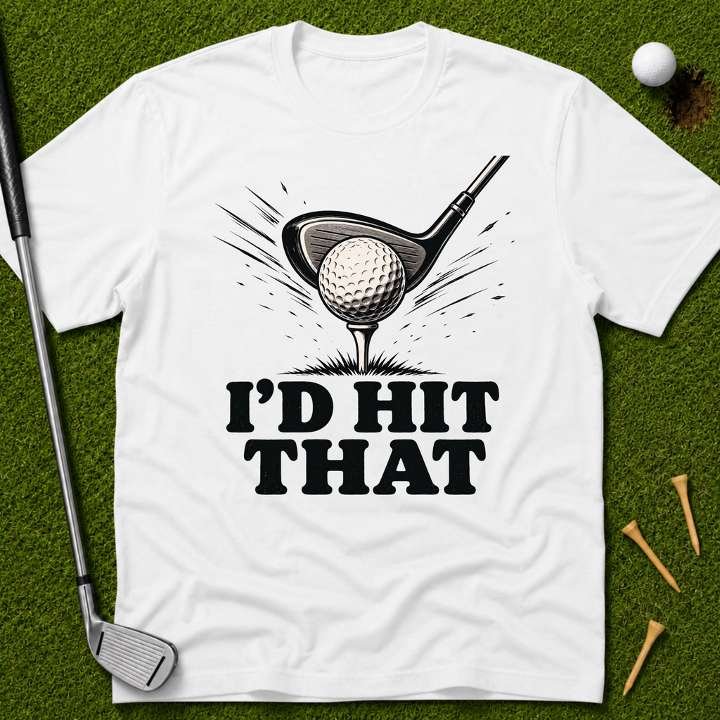 I'd Hit That T-Shirt