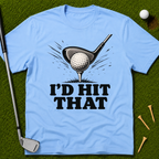 I'd Hit That T-Shirt
