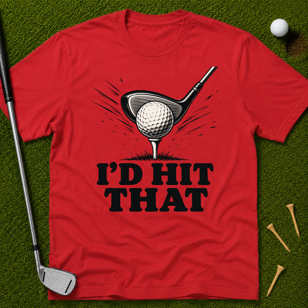 I'd Hit That T-Shirt
