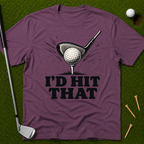 I'd Hit That T-Shirt
