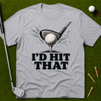 I'd Hit That T-Shirt