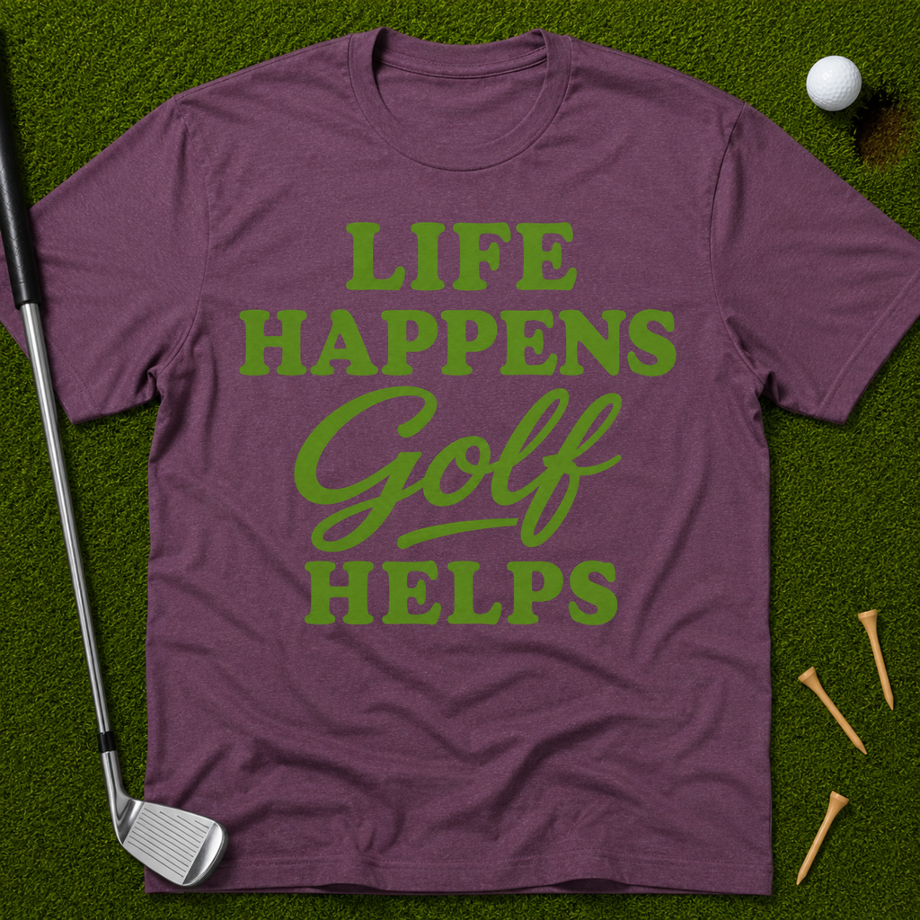 Life Happens GOLF Helps T-Shirt