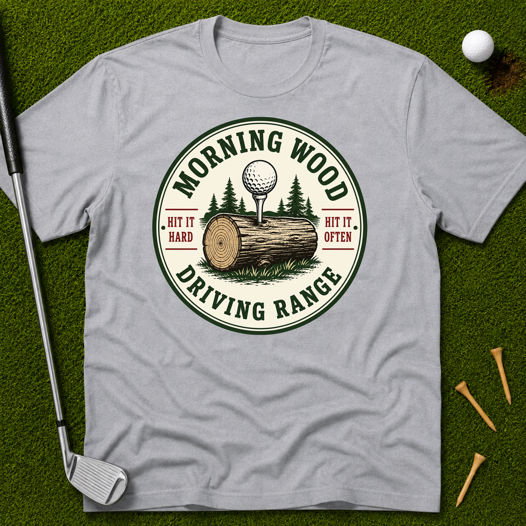 Morning Wood Driving Range T-Shirt