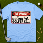 Beware of Drunk Golfer T-Shirt
