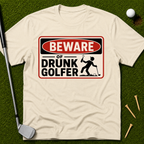 Beware of Drunk Golfer T-Shirt