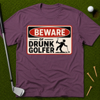 Beware of Drunk Golfer T-Shirt