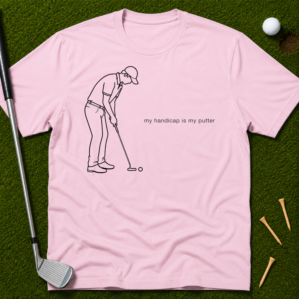 My Handicap Is My Putter T-Shirt
