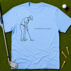 My Handicap Is My Putter T-Shirt