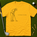 My Handicap Is My Putter T-Shirt